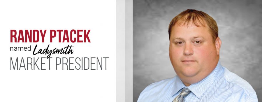 Randy Ptacek Appointed Ladysmith Market President