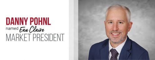 Danny Pohnl Appointed Eau Claire Market President